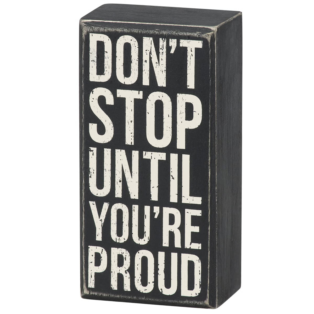 Don't Stop Until You're Proud Box Sign