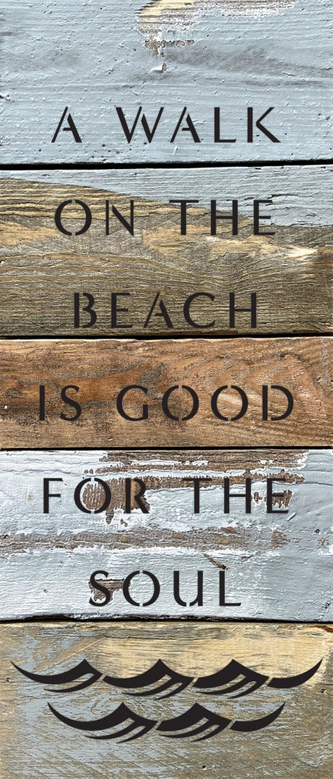 A Walk On the Beach Is Good For the Soul - Reclaimed Wood Wall Sign