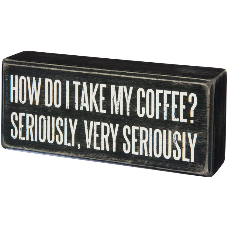 Coffee Seriously Box Sign
