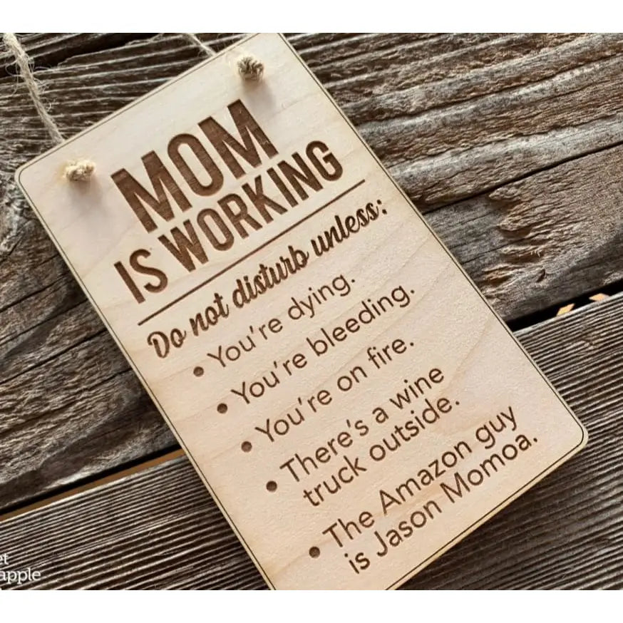 Mom Is Working Funny Engraved Wooden Sign