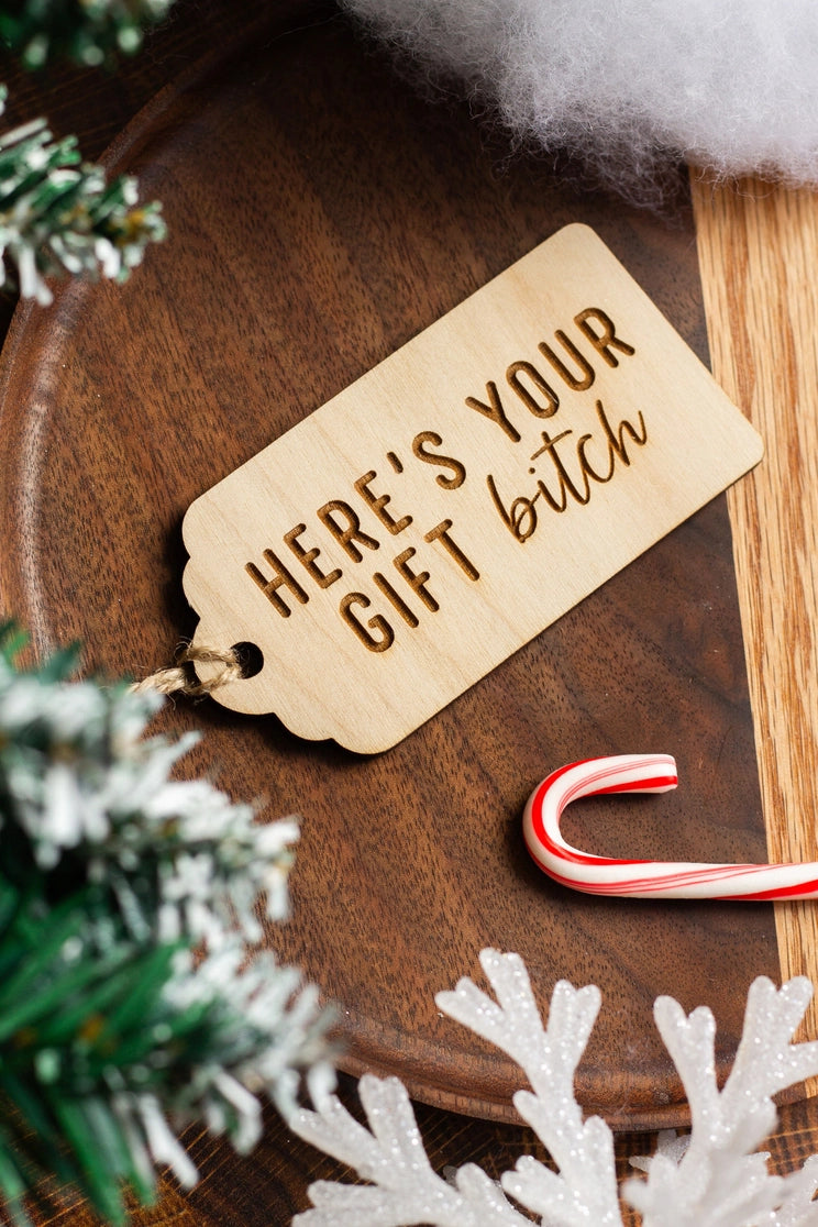 "Here's Your Gift Bitch" Wooden Gift Tag