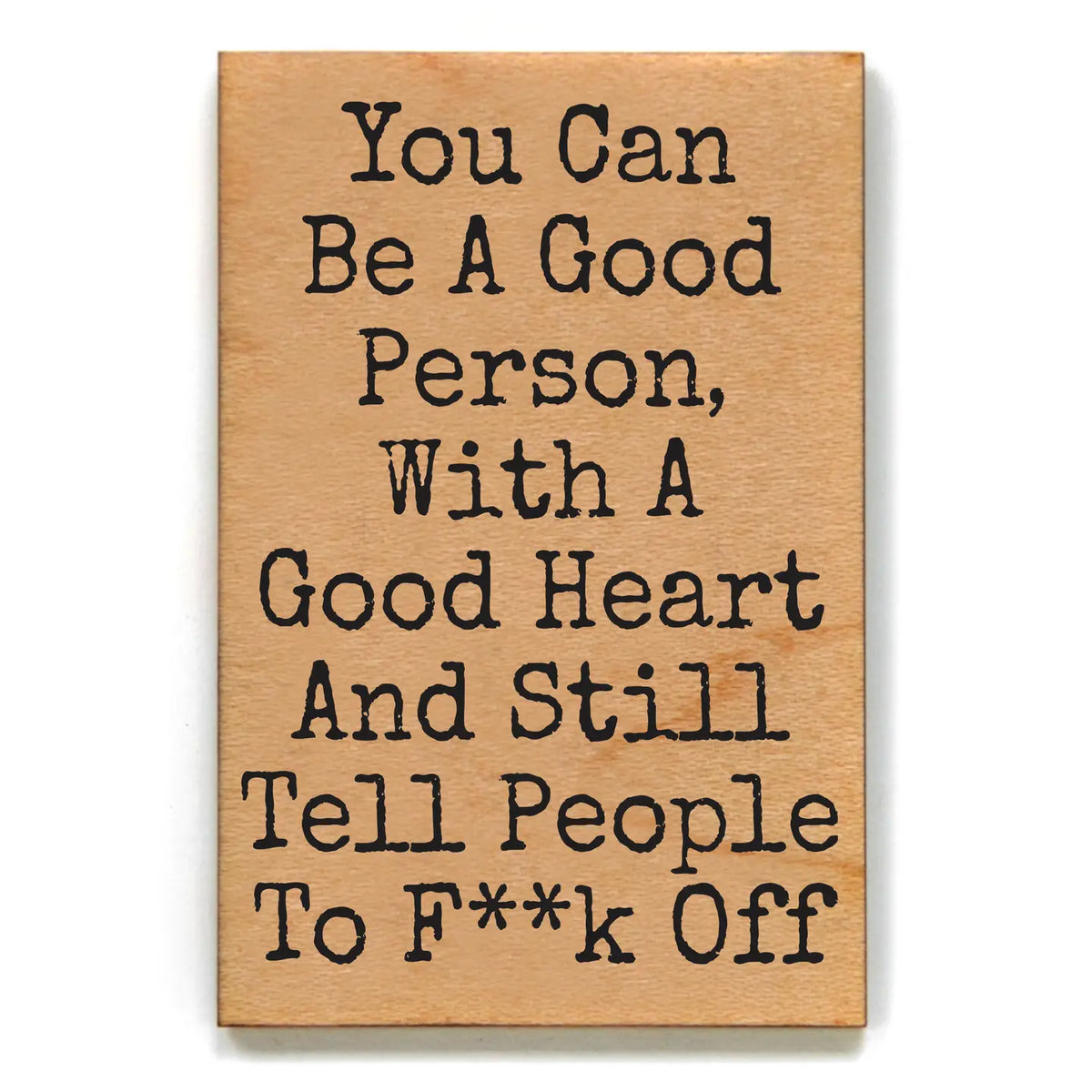 You Can Be a Good Person with A Good Heart Funny Magnet