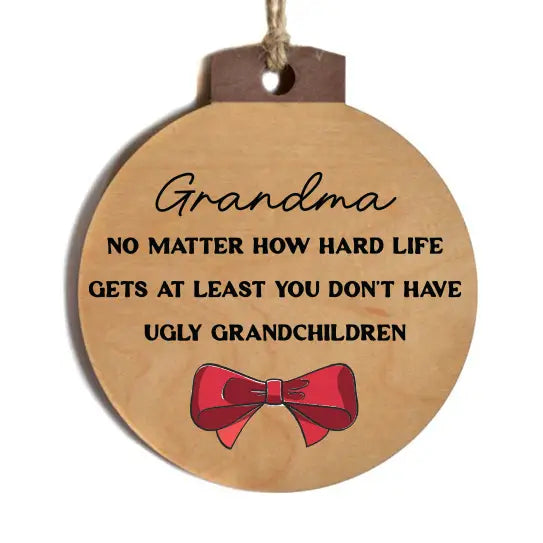 Don't Have Ugly Grandchildren Grandma Ornaments