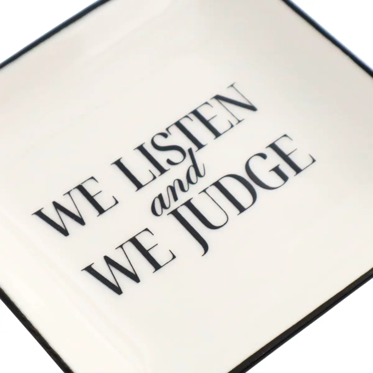 We Listen and We Judge Square Trinket Tray