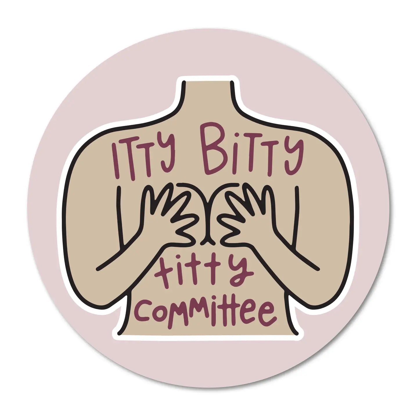 Itty Bitty Titty Committee Sticker