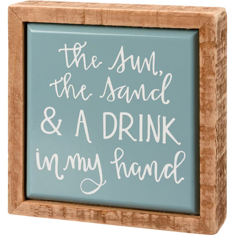 The Sand & A Drink In My Hand Box Sign