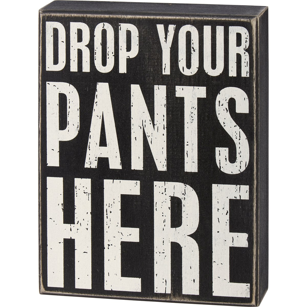 Drop Your Pants Here Box Sign