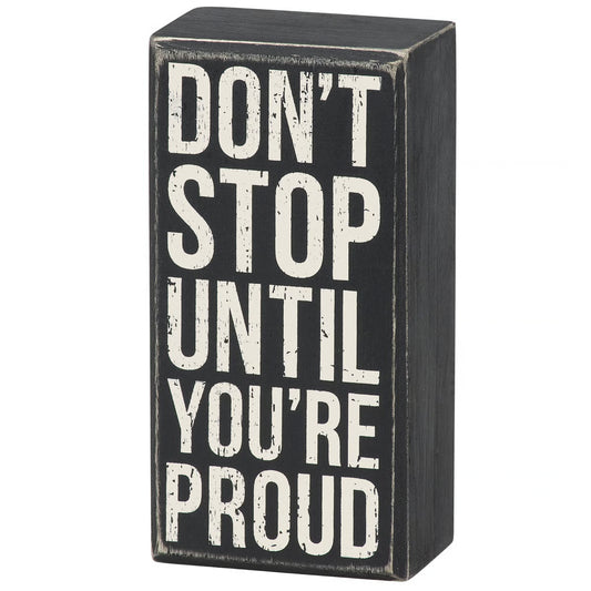Don't Stop Until You're Proud Box Sign