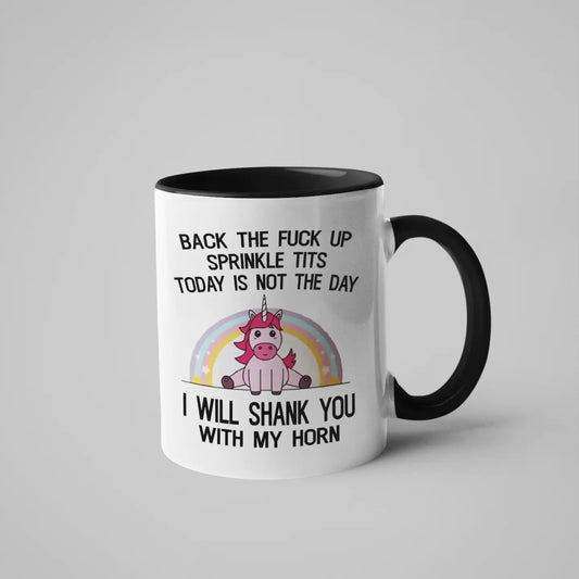 Back the Fuck Up, I Will Shank You - Unicorn Coffee Mug