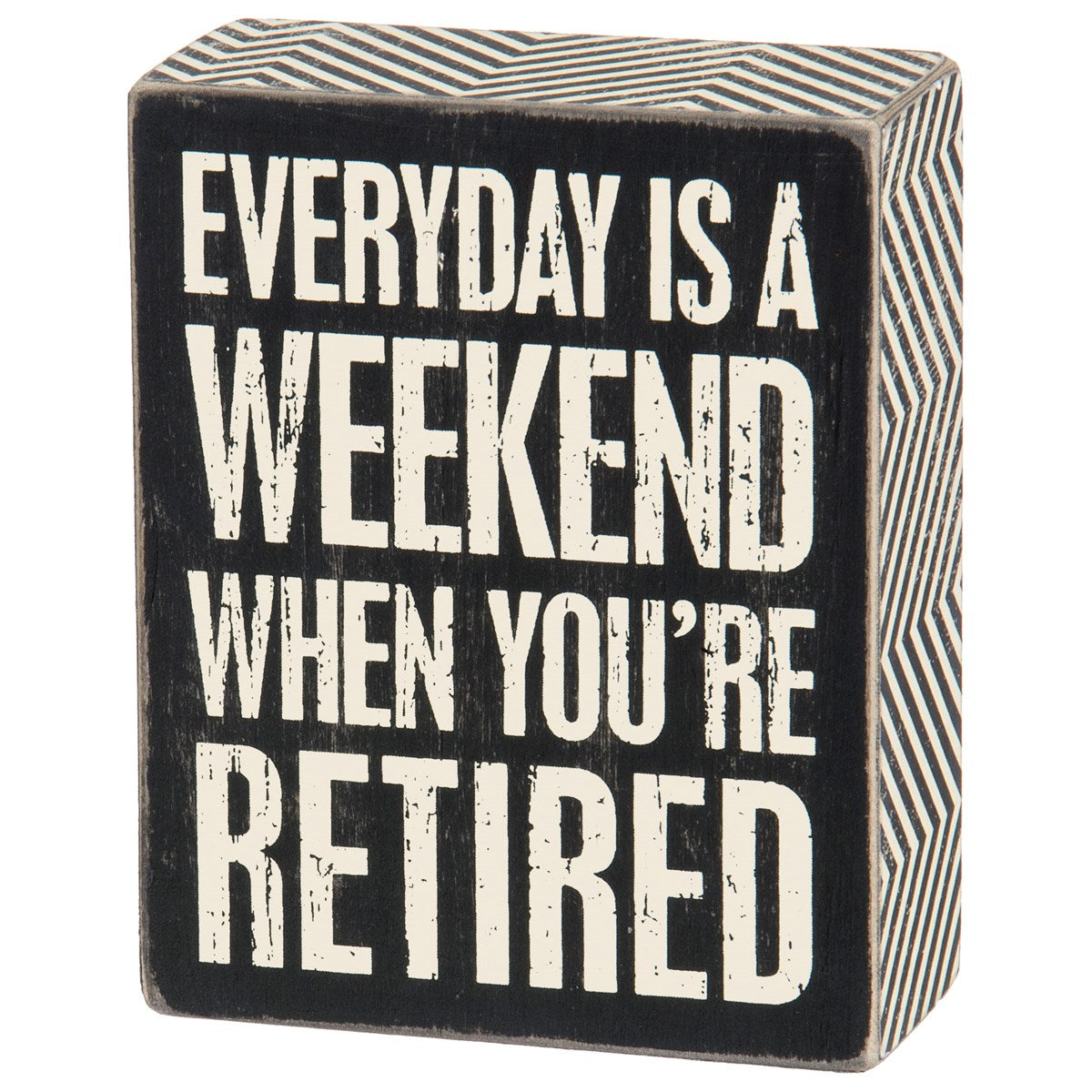 Everyday Is Weekend Box Sign