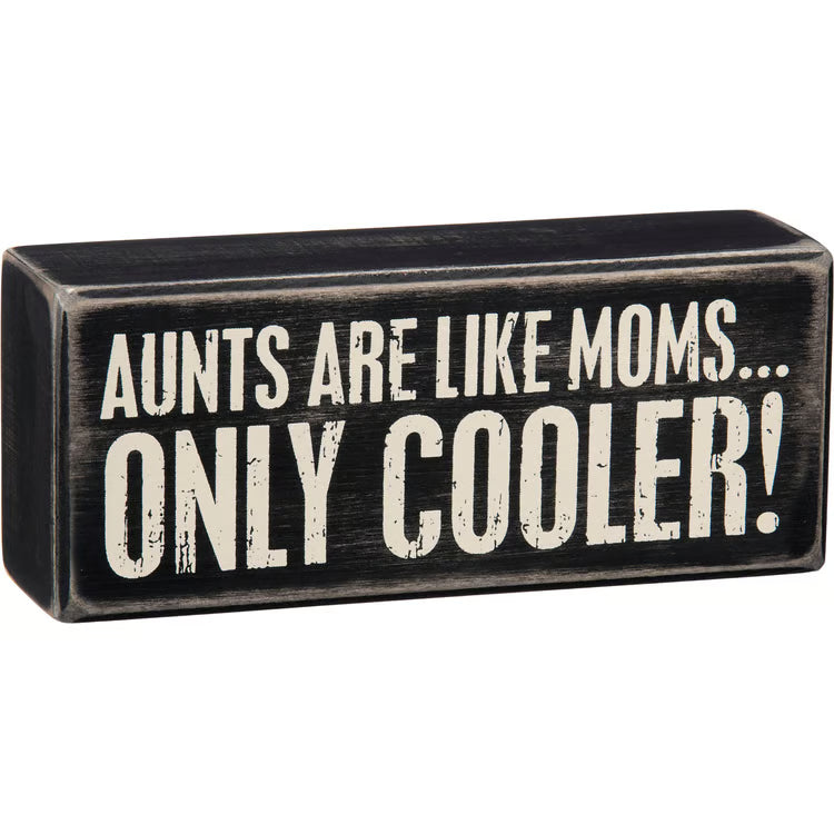 Aunts Are Like Moms Only Cooler Box Sign