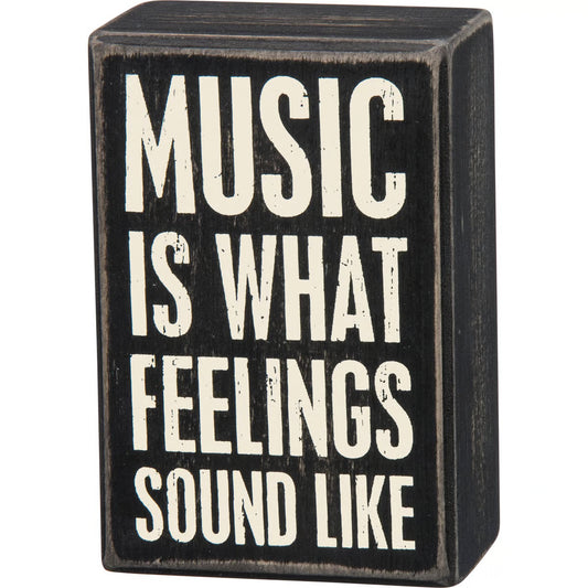 Music Is What Feelings Sound Like Box Sign
