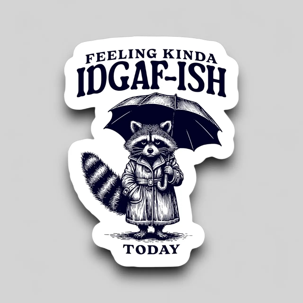 Feeling Kinda Idgaf-Ish Raccoon Sticker