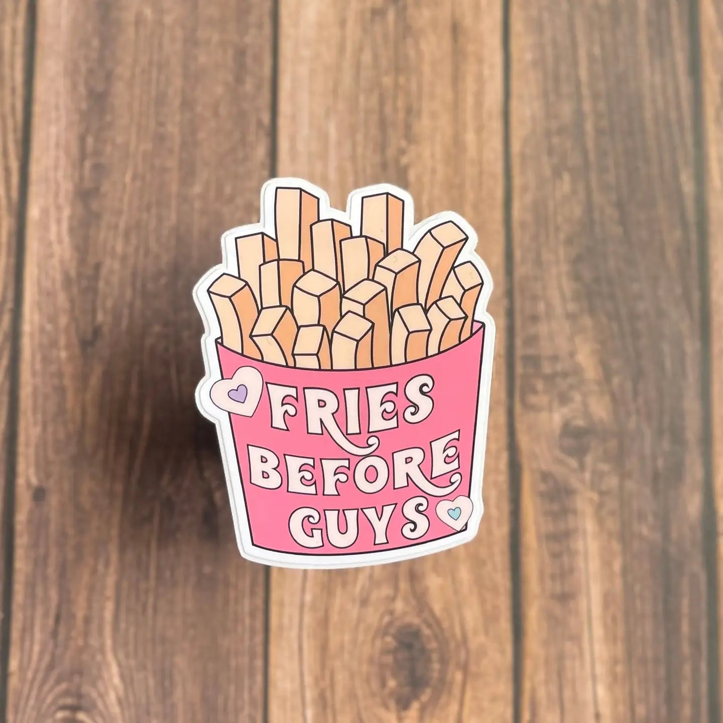 Fries Before Guys Sticker