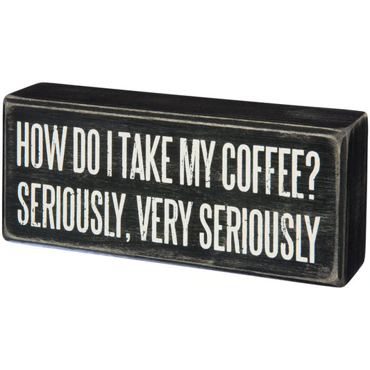 Coffee Seriously Box Sign