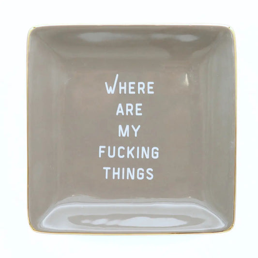 Square Trinket Tray Where Are My Fucking Things
