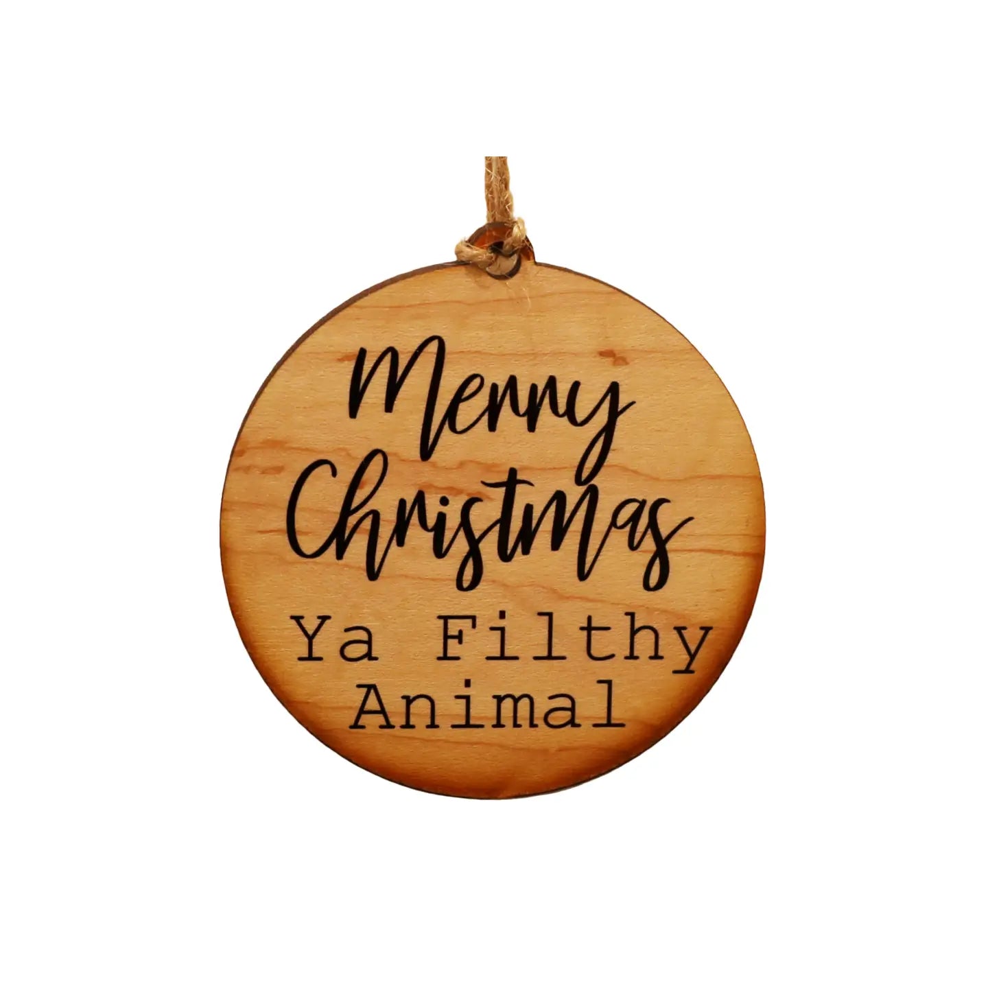 Merry Christmas Ya Filthy Animal Wood Ornament