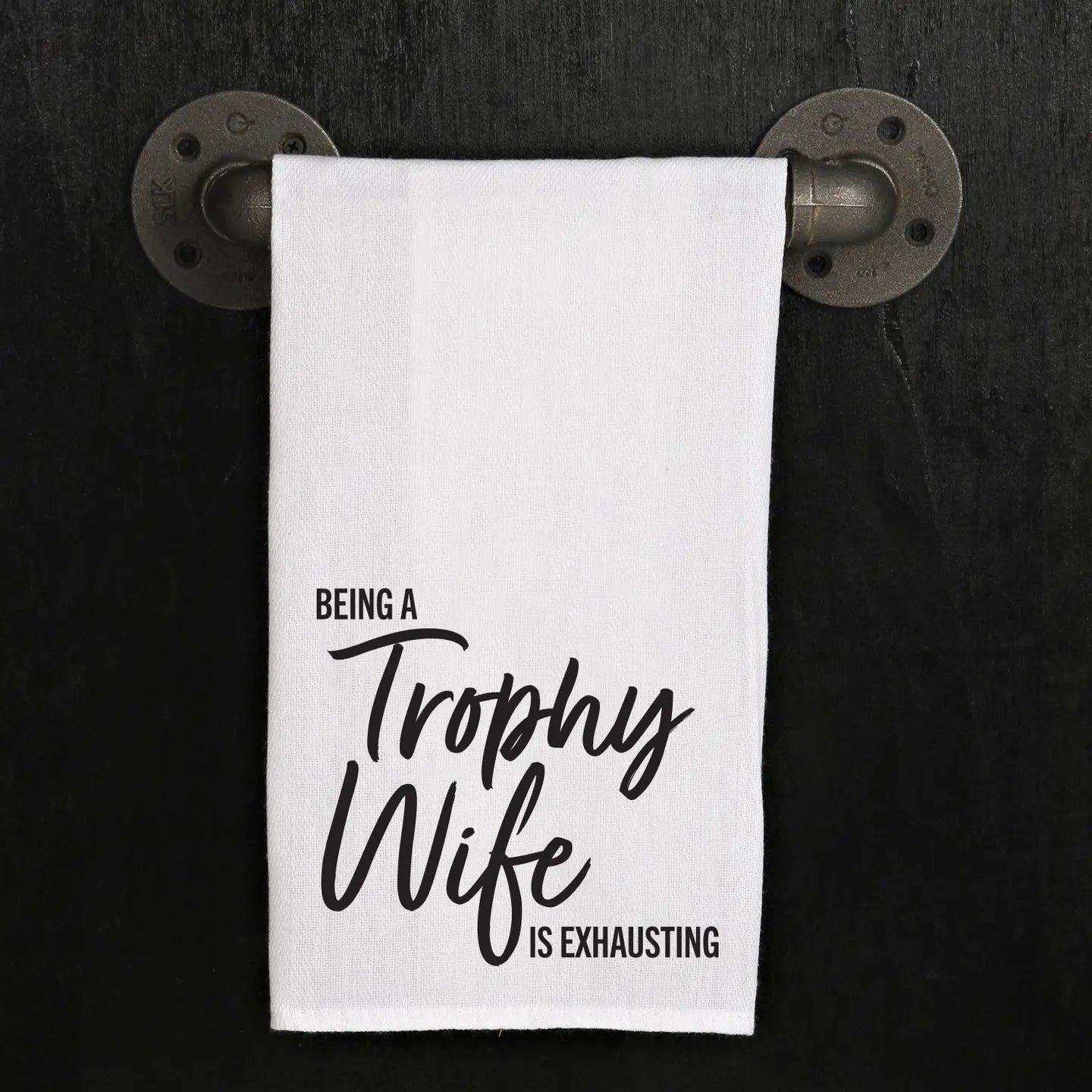 Being A Trophy Wife Is Exhausting - Kitchen Tea Towel