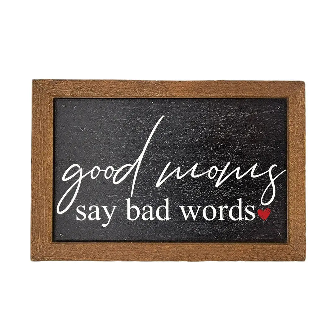 Good Moms Say Bad Words Sign