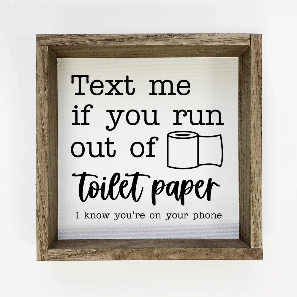 Text Me If You Run Out of Toilet Paper Sign