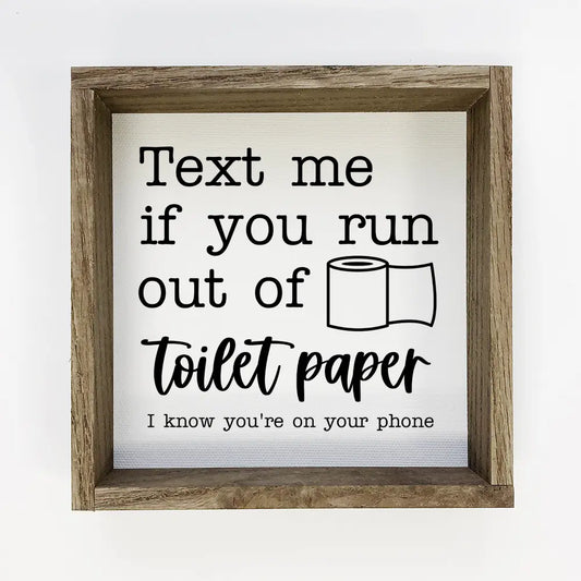 Text Me If You Run Out of Toilet Paper Sign