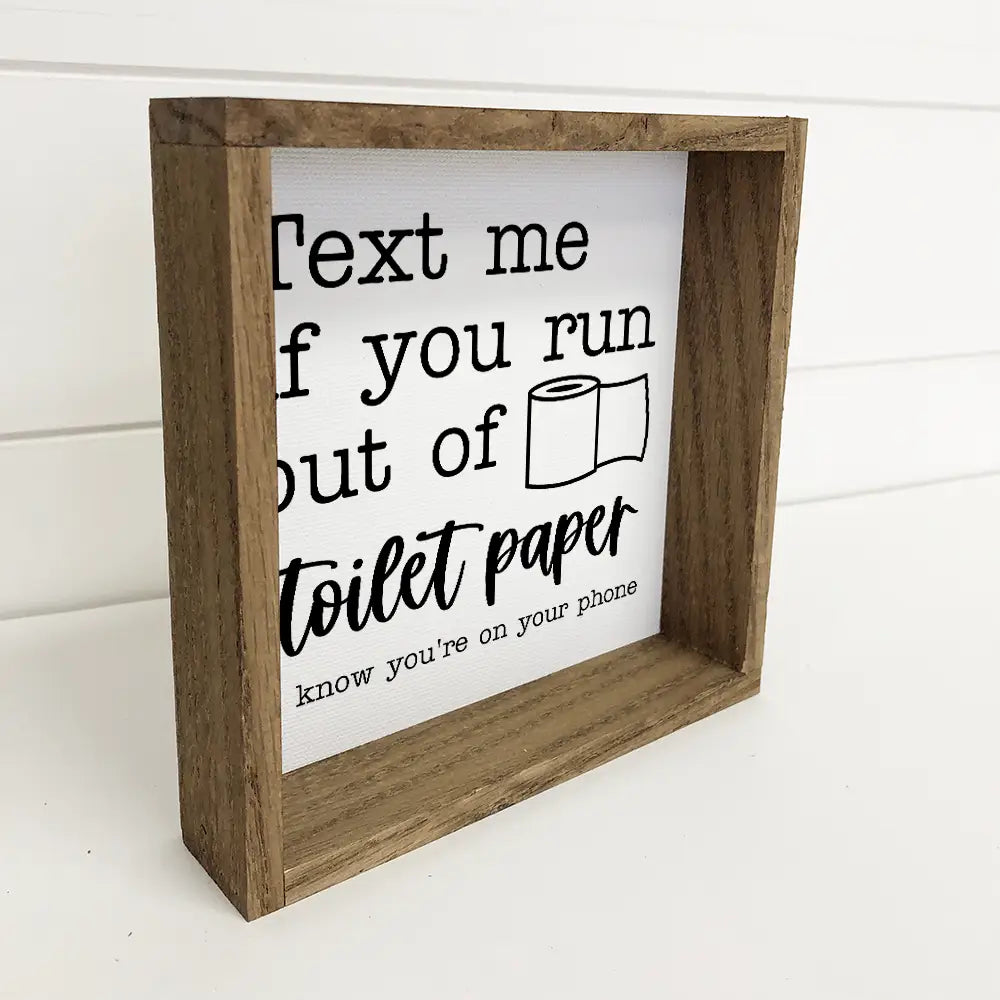 Text Me If You Run Out of Toilet Paper Sign