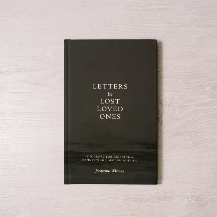 Letters To Lost Loved Ones: A Journal For Grieving