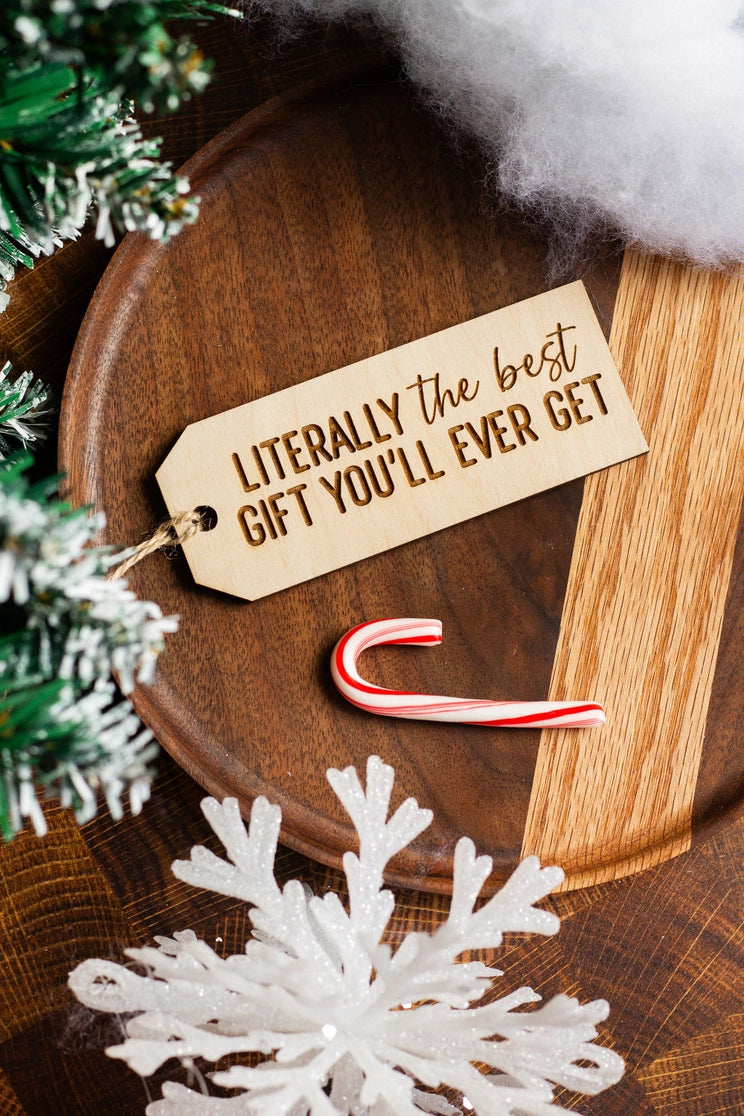 "Literally the Best Gift You'll Ever Get" Wooden Gift Tag