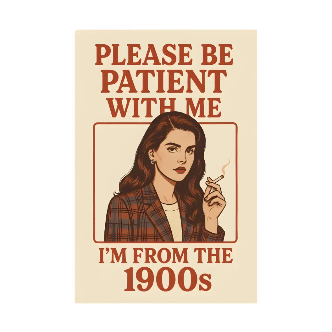 Please Be Patient with Me, I'm from the 1900s Sticker