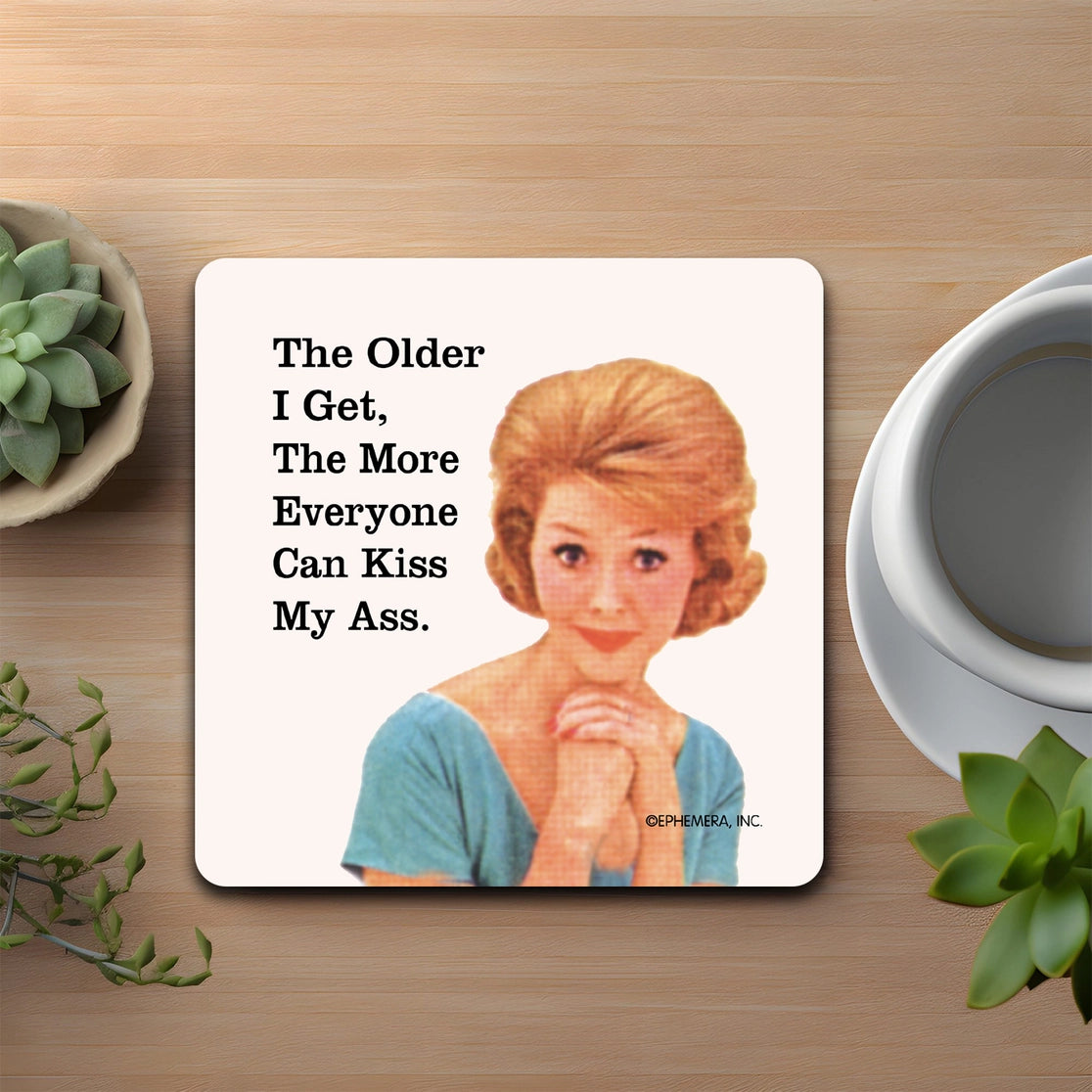 The Older I Get Coaster