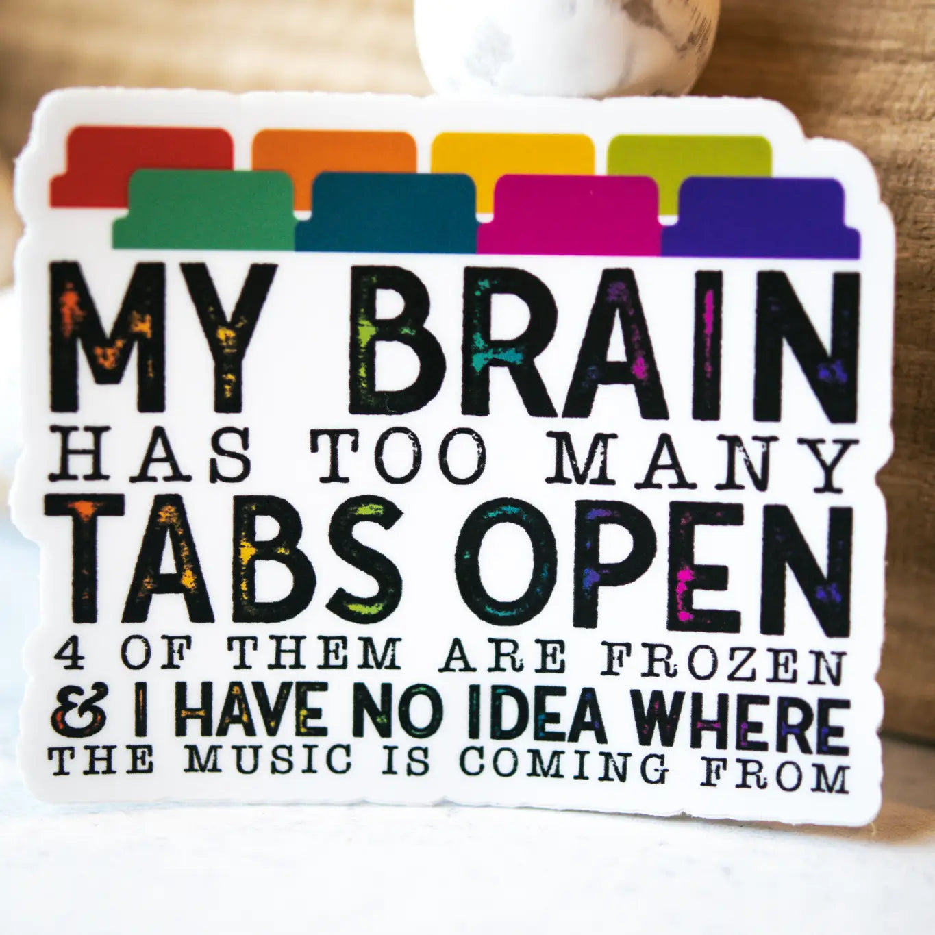 My Brain Has Too Many Tabs Open Sticker