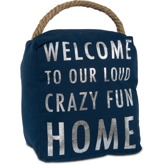 Door Stopper - Welcome to Our Loud Crazy Fun Home