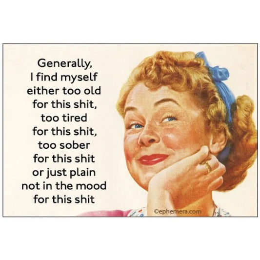 Generally, I Find Myself Either Too Old... Magnet