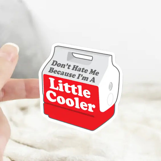 Don't Hate Me Because I'm a Little Cooler