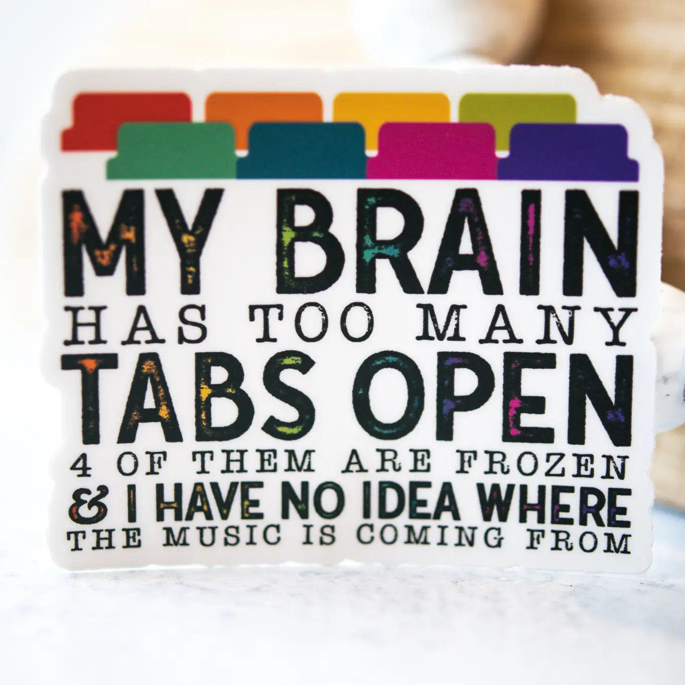 My Brain Has Too Many Tabs Open Sticker