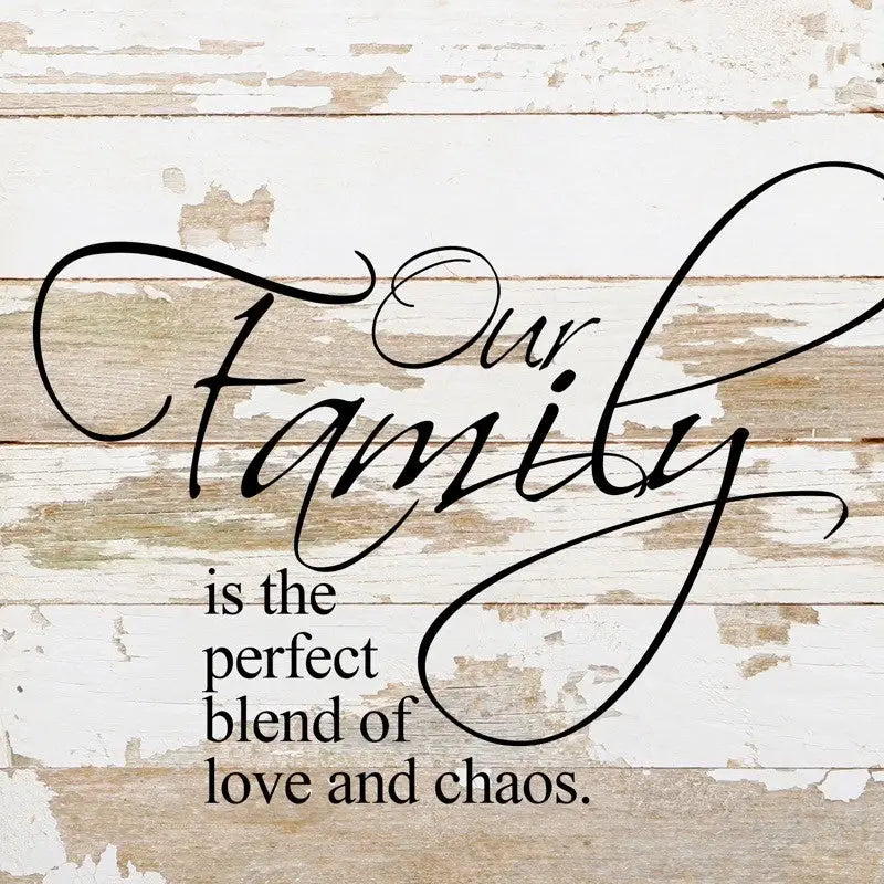 Our family is the perfect blend... 10x10" Reclaimed Wood Sign