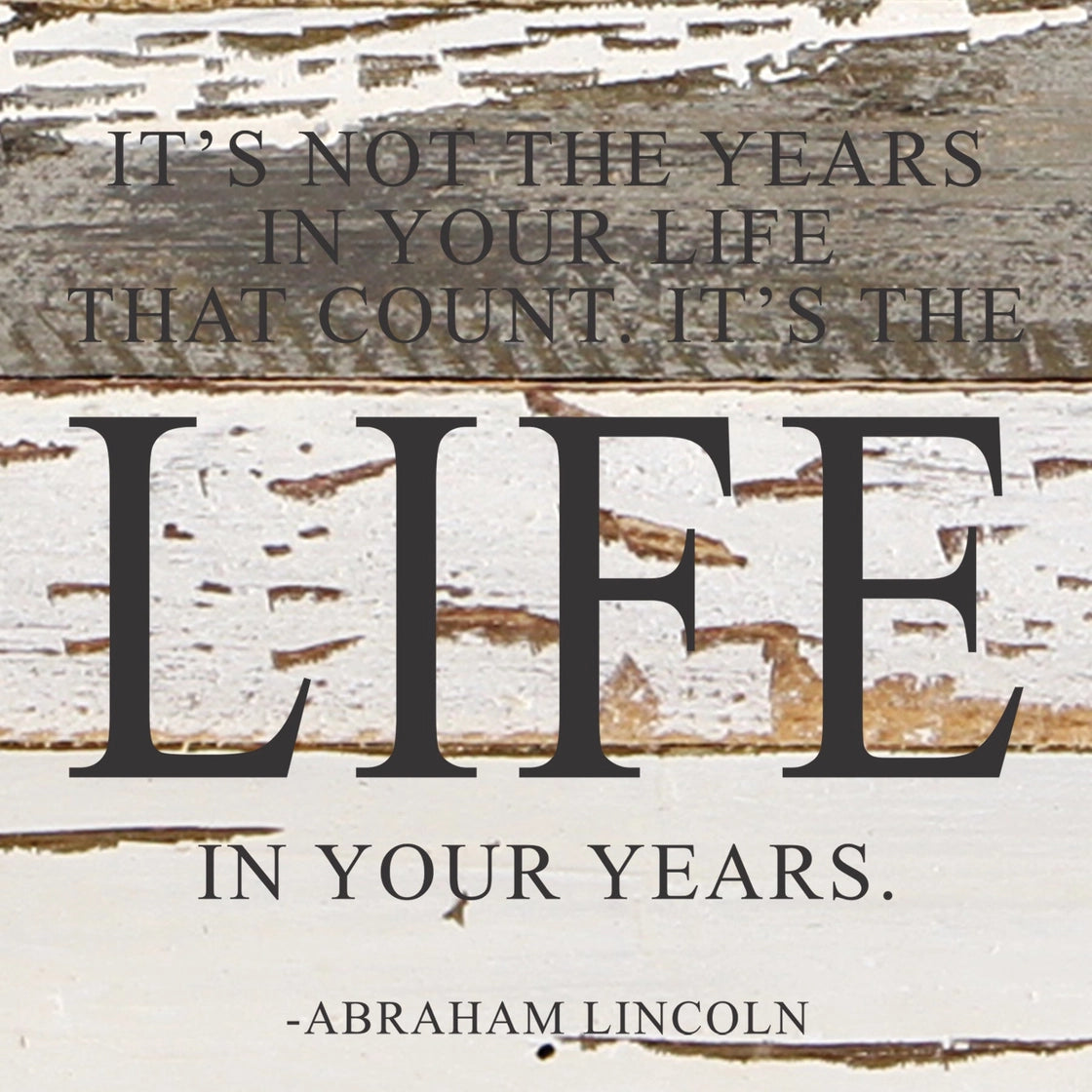 Life In Your Years - Reclaimed Wood Sign