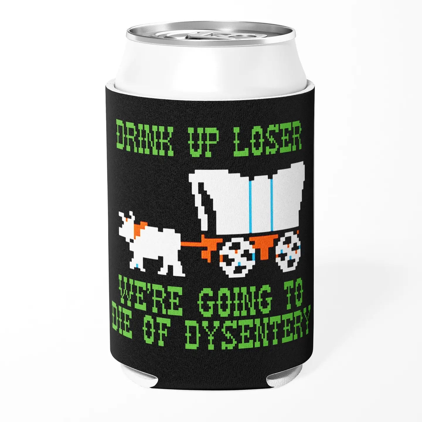 We're Going To Die of Dysentery "Oregon Trail" Can Cooler