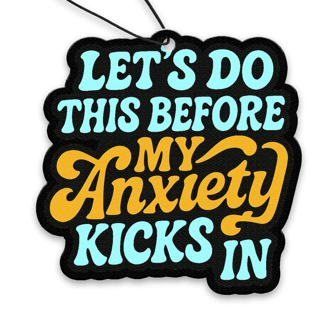 Let's Do This Before My Anxiety Kicks in Air Freshener