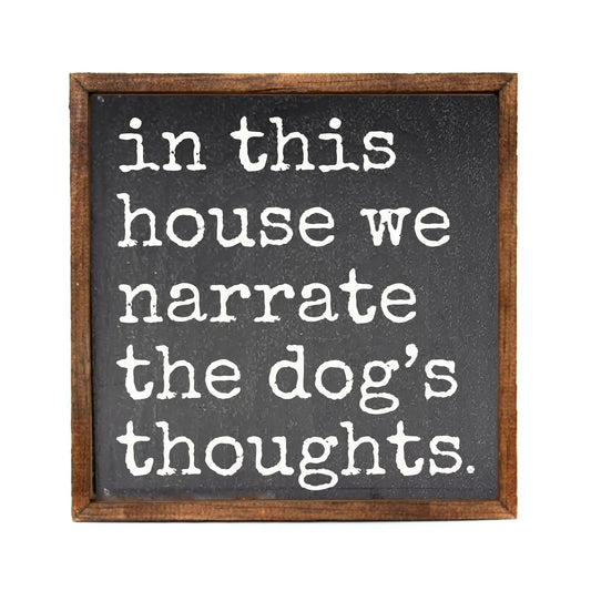 Narrate the Dog's Thoughts 10x10 Sign