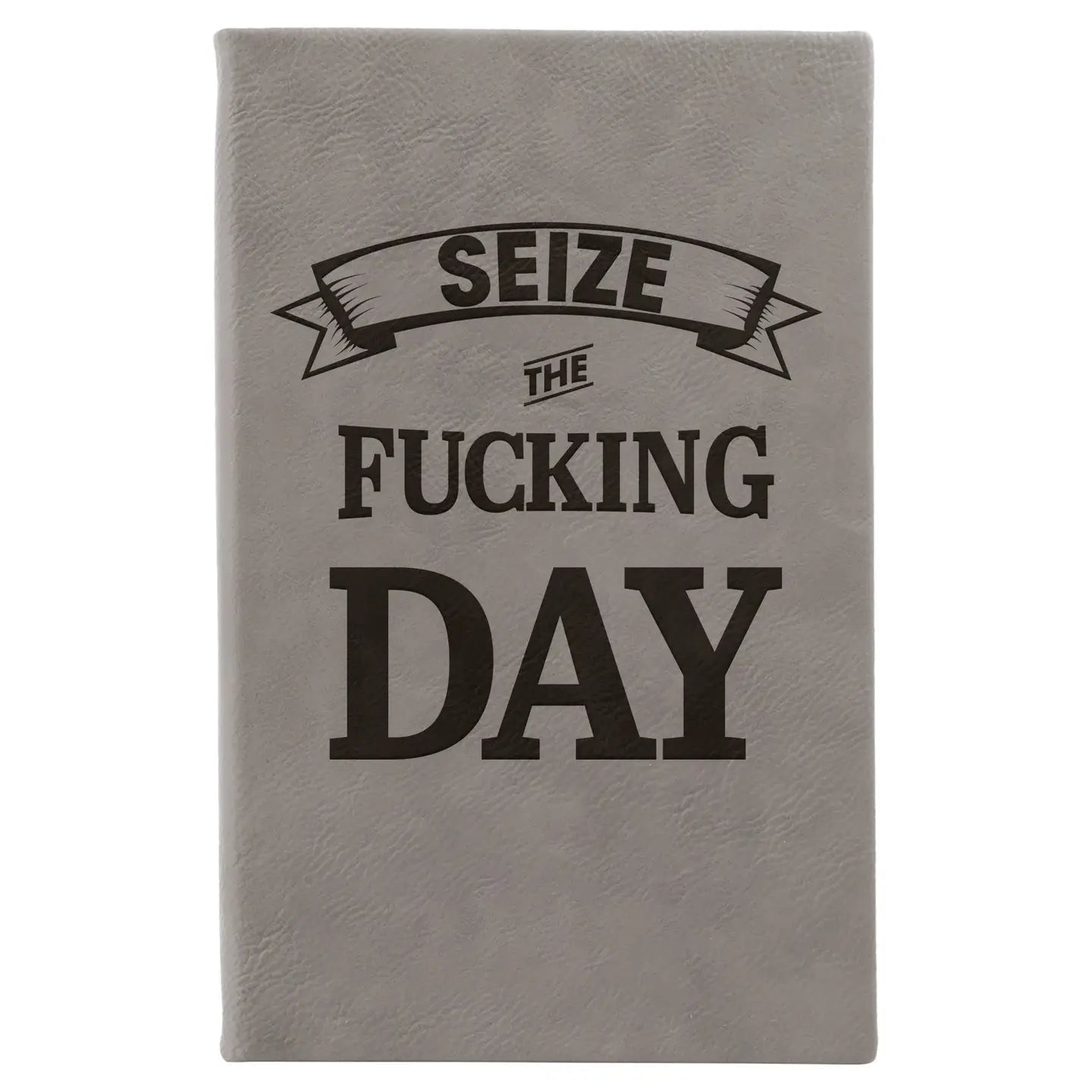 Seize the Fucking Day Leather Journal