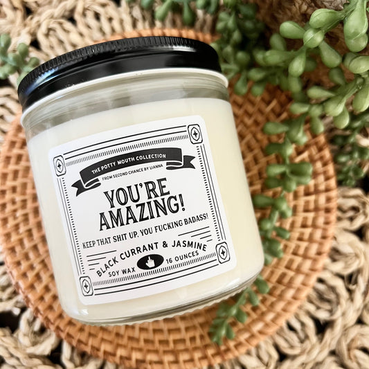 You're Amazing, Keep That Shit Up! - Potty Mouth Candle