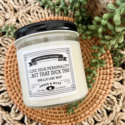 I Love Your Personality, But That Dick Though - Potty Mouth Candle