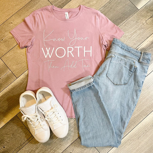 T-Shirt: Know Your Worth Then Add Tax