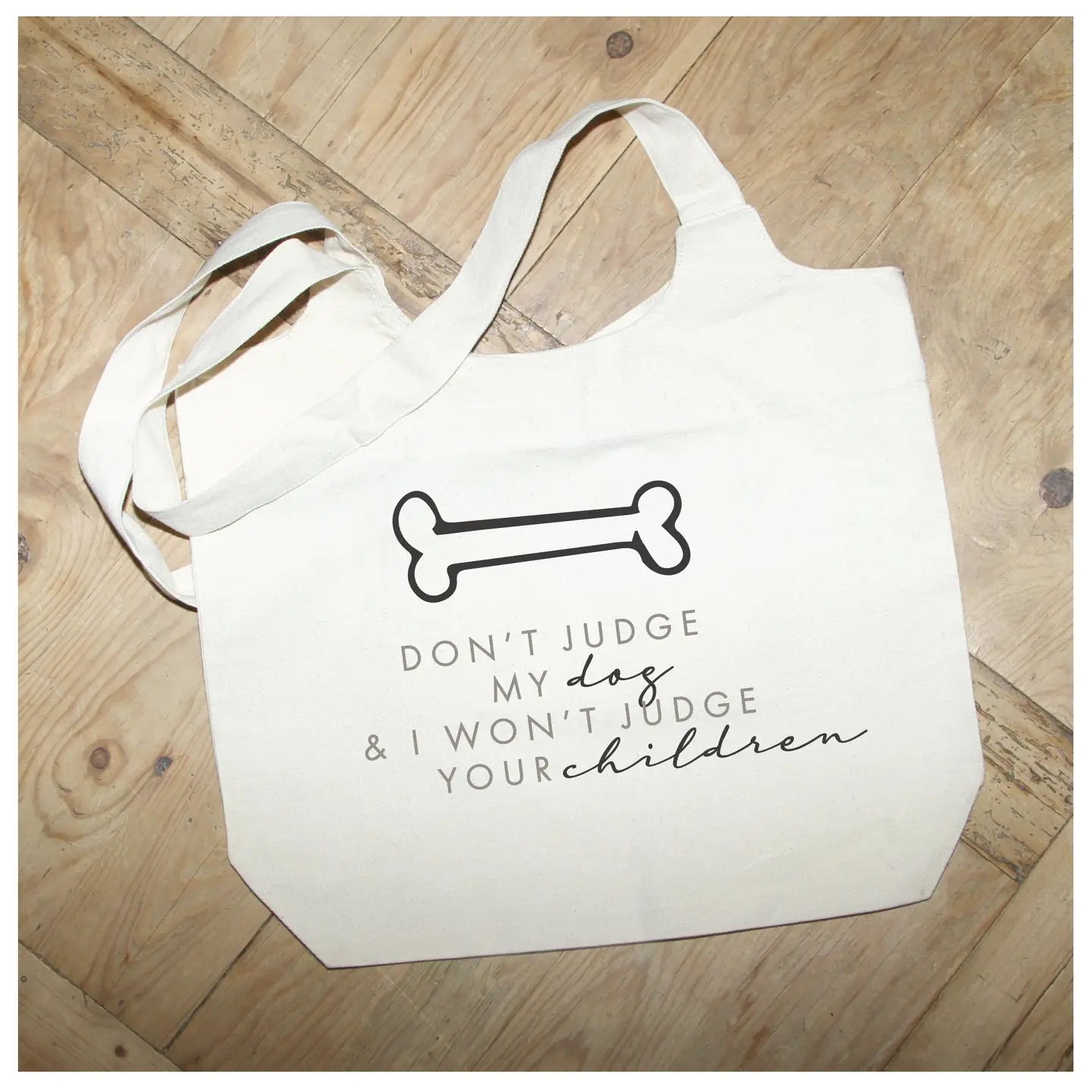 Don't Judge My Dog & I Won't Judge Your Children Tote Bag