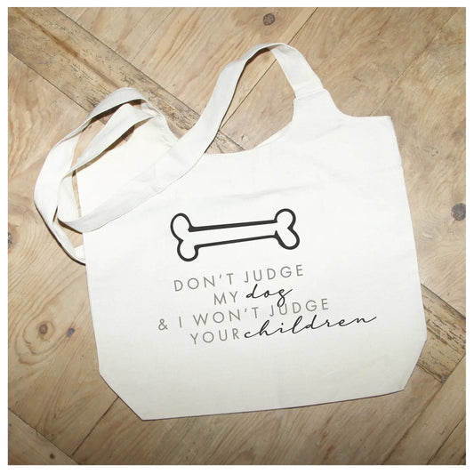Don't Judge My Dog & I Won't Judge Your Children Tote Bag