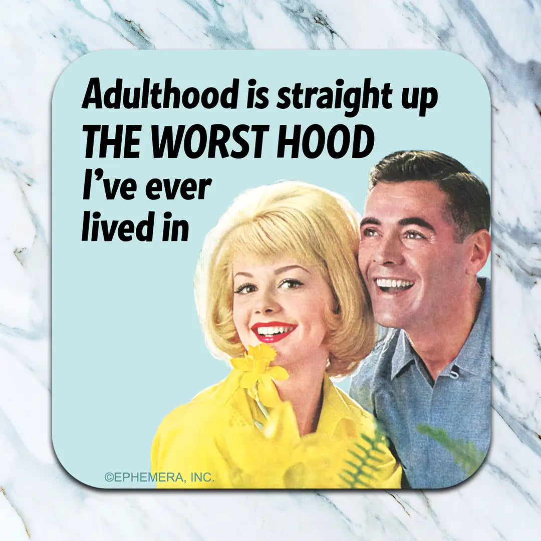 Adulthood Is Straight Up the Worst Hood Coaster