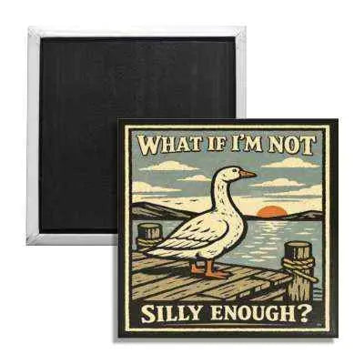 What If I'm Not Silly Enough Magnet