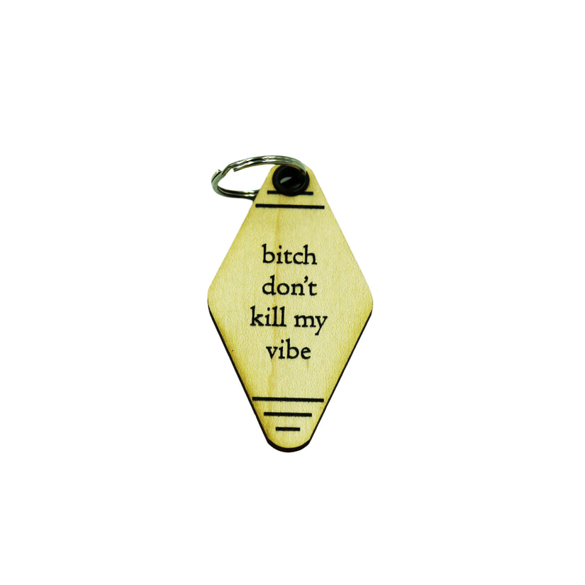 Bitch Don't Kill My Vibe - Vintage Keychain