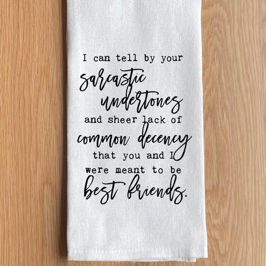 I Can Tell by Your Sarcastic Undertones - Kitchen Tea Towel